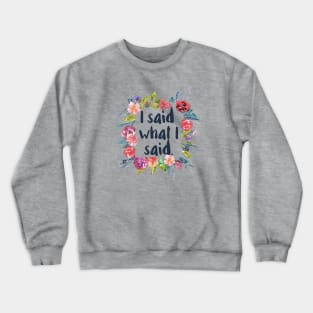 I Said What I said Crewneck Sweatshirt